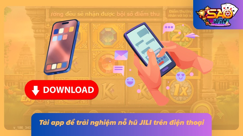 Download ứng dụng ngay để chơi slot game JILI trên smartphone