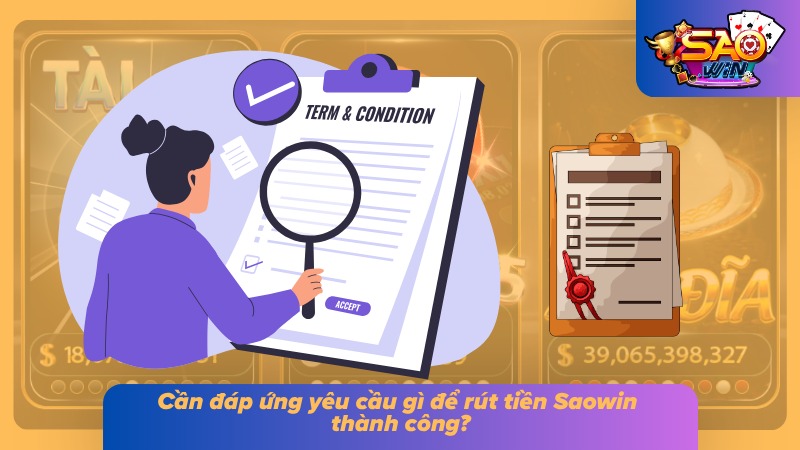 Rút Tiền Saowin - Thắng Cược Đậm Đà Tiền Về Đầy Túi 1 Yêu cần cần đáp ứng để rút thưởng thành công